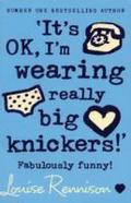 'It's OK, I'm wearing really big knickers!'