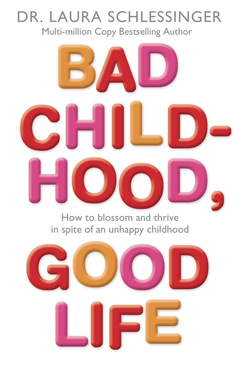 Dr. Laura Schlessinger - Bad Childhood, Good Life, Häftad. Tillgänglighet: Lägg i varukorg