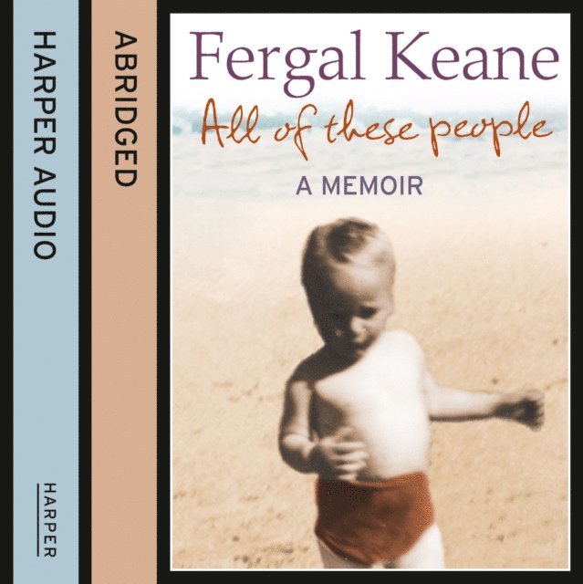 Fergal Keane - All of These People, Ljudbok