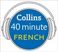 French in 40 Minutes: Learn to speak French in minutes with Collins