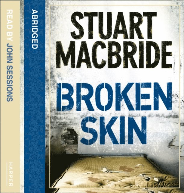 Stuart MacBride - Broken Skin, Ljudbok
