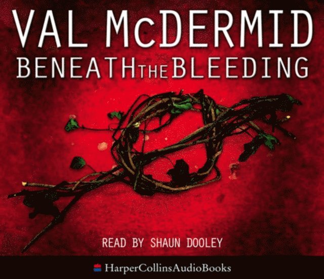 Val McDermid - Beneath the Bleeding, Ljudbok