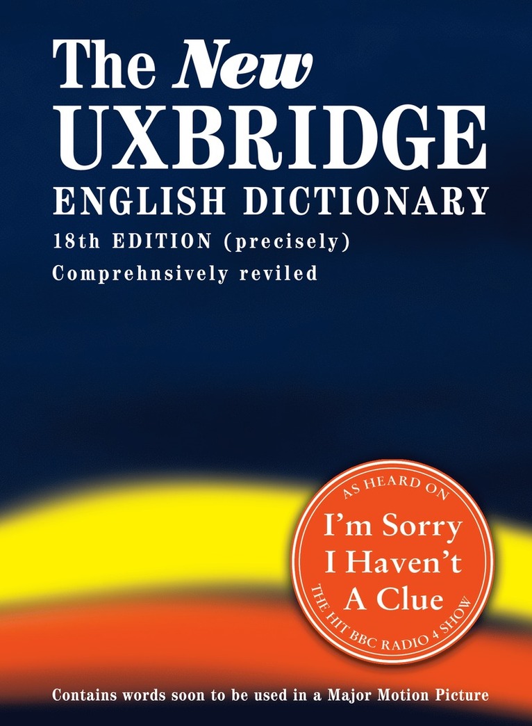 Jon Naismith, Tim Brooke-Taylor, Barry Cryer, Graeme Garden, Iain Pattinson - New Uxbridge English Dictionary, Inbunden