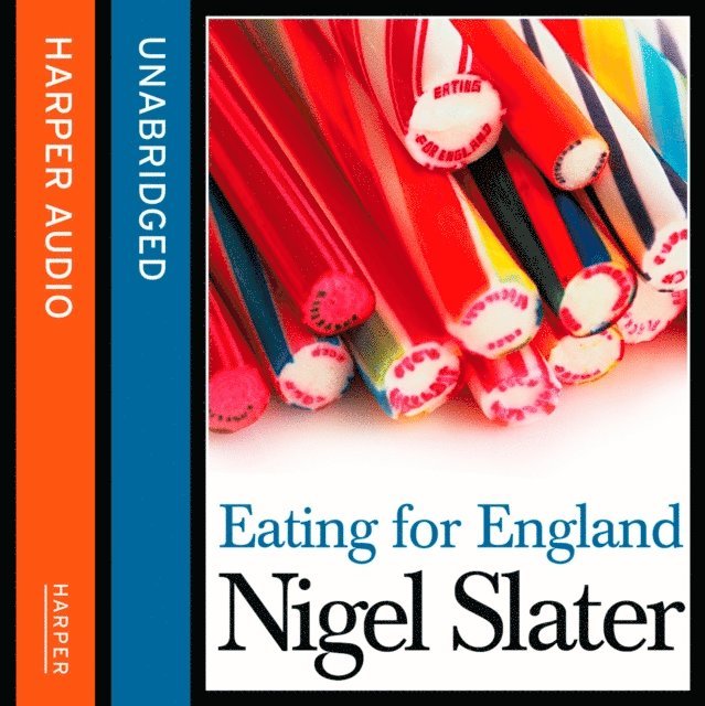 Nigel Slater - Eating for England, Ljudbok