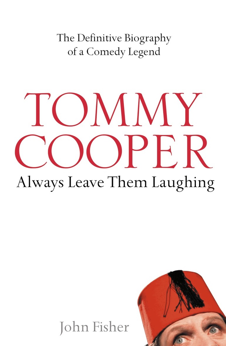 John Fisher - Tommy Cooper: Always Leave Them Laughing, E-bok
