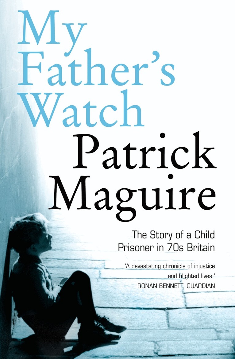 Patrick Maguire, Carlo Gébler - My Father’s Watch, E-bok