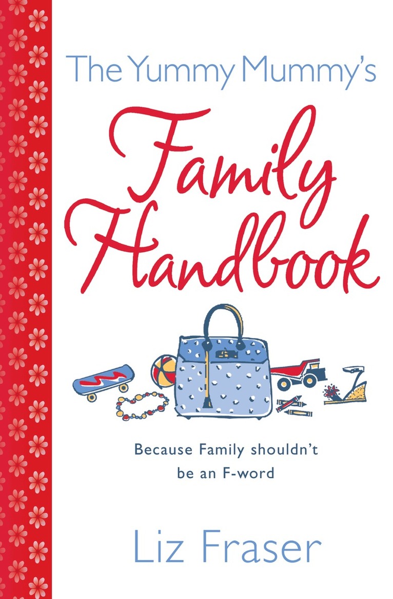 Liz Fraser - Yummy Mummy’s Family Handbook, E-bok