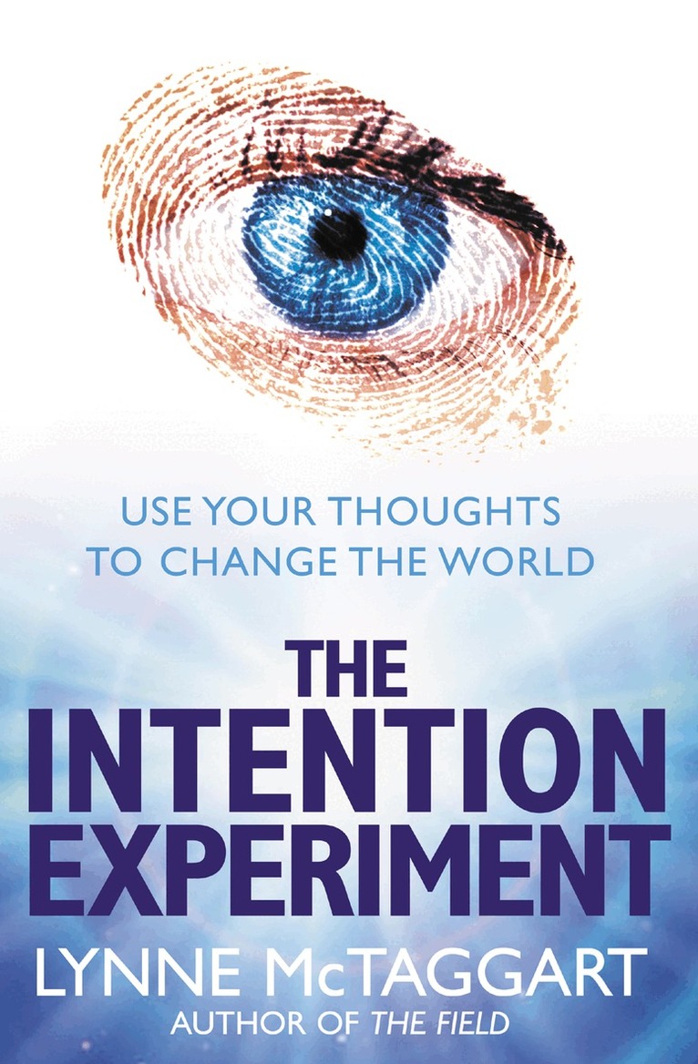 Lynne McTaggart - Intention Experiment, E-bok