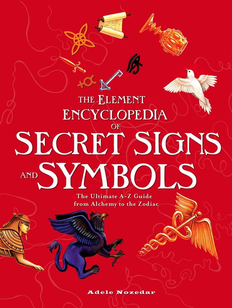 Adele Nozedar - Element Encyclopedia of Secret Signs and Symbols, E-bok