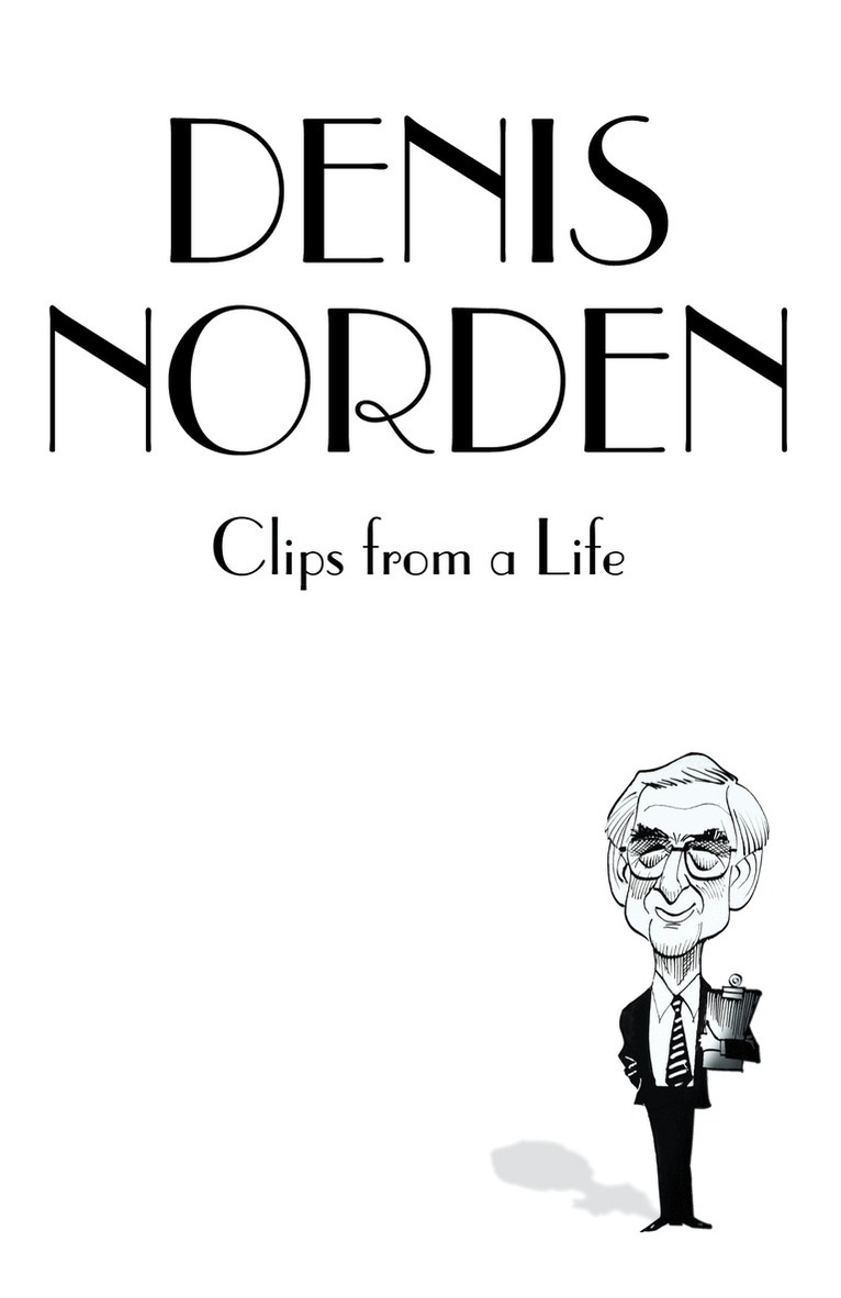 Denis Norden - Clips From A Life, E-bok