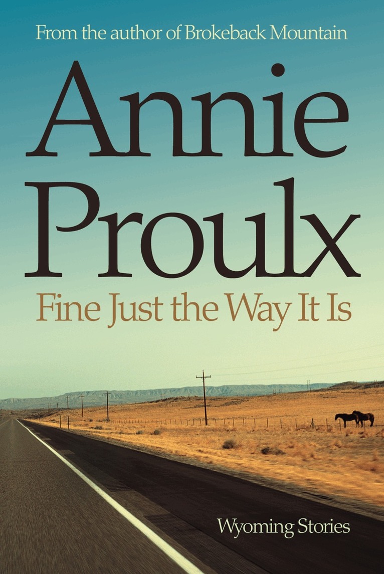 Annie Proulx - Fine Just the Way It Is, E-bok