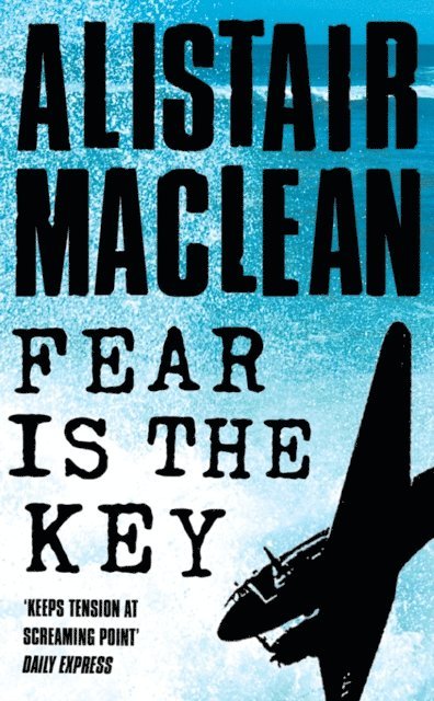 Alistair MacLean - Fear is the Key, E-bok