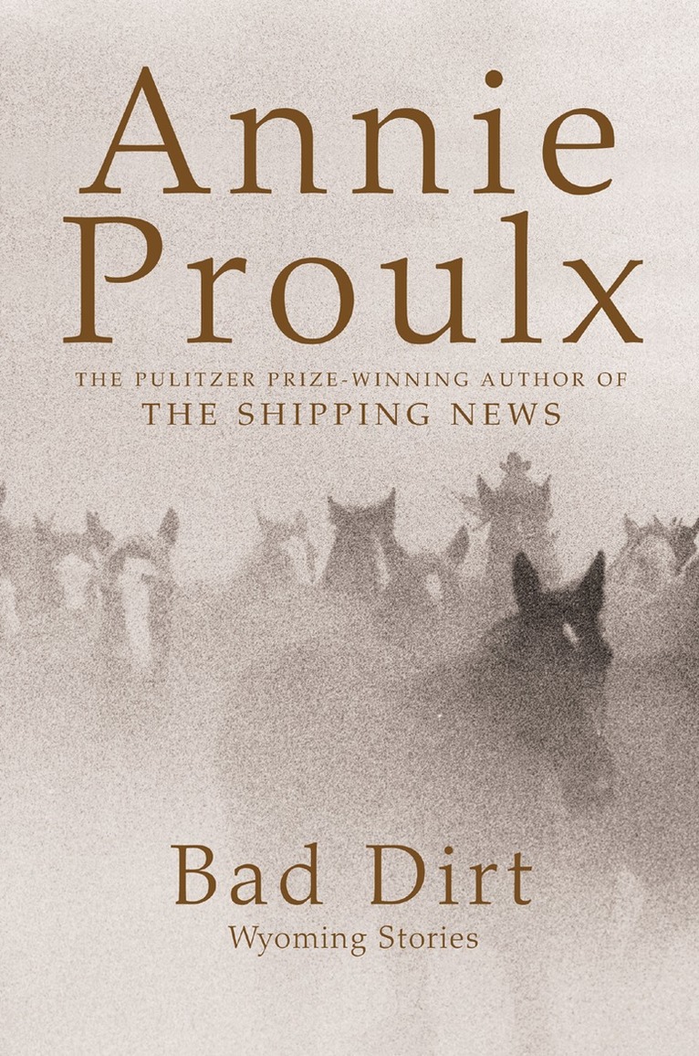 Annie Proulx - Bad Dirt, E-bok