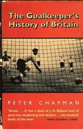The Goalkeeper's History of Britain