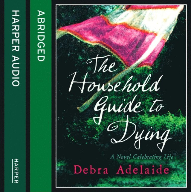 Debra Adelaide - Household Guide To Dying, Ljudbok