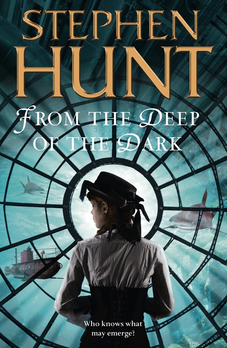 Stephen Hunt - From the Deep of the Dark, E-bok
