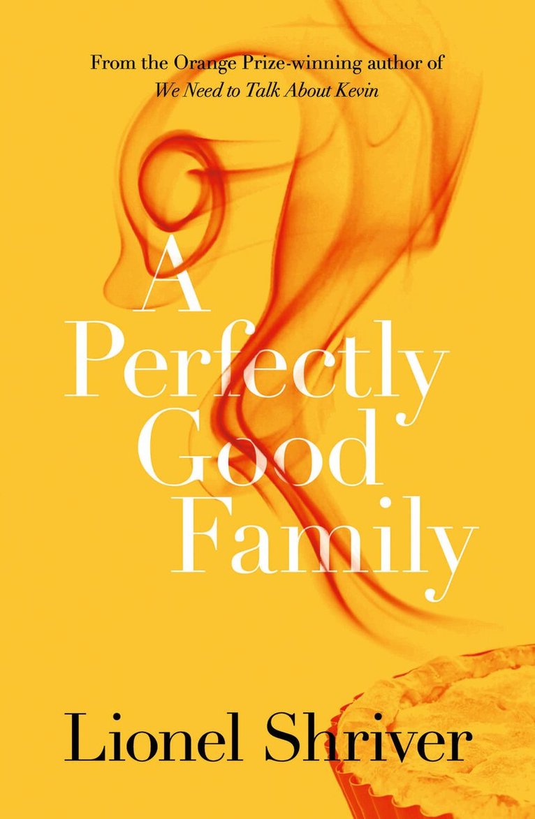 Lionel Shriver - Perfectly Good Family, E-bok
