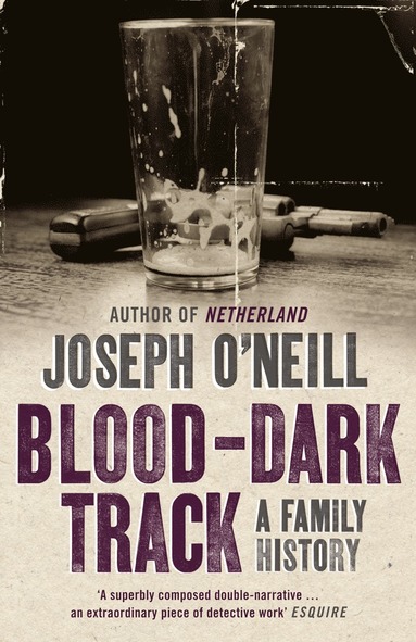 Blood-Dark Track av Joseph O'Neill, Joseph O'Neill