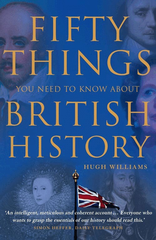 Hugh Williams - Fifty Things You Need To Know About British History, E-bok