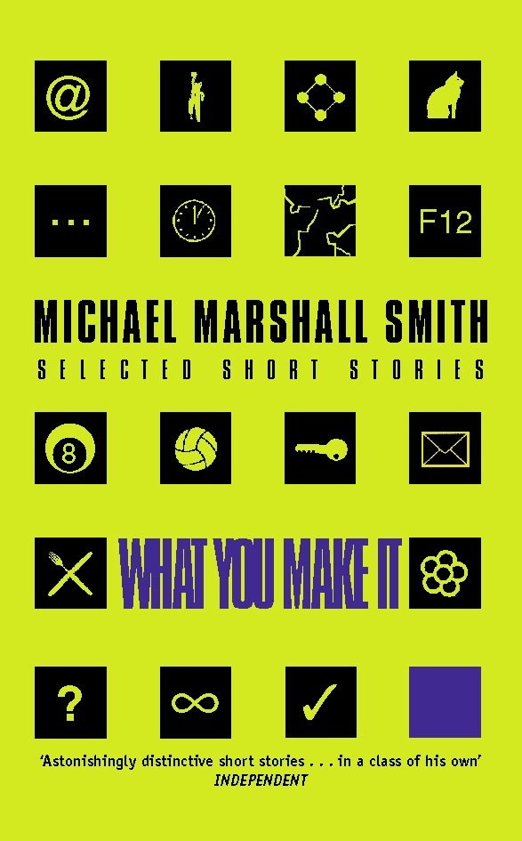 Michael Marshall Smith - What You Make It, E-bok