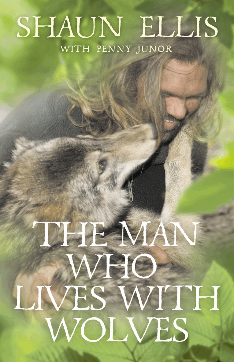 Shaun Ellis - Man Who Lives with Wolves, E-bok