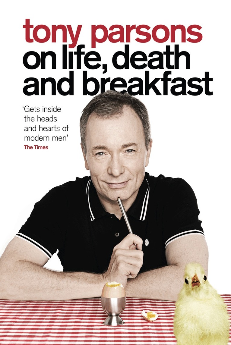Tony Parsons - Tony Parsons on Life, Death and Breakfast, E-bok