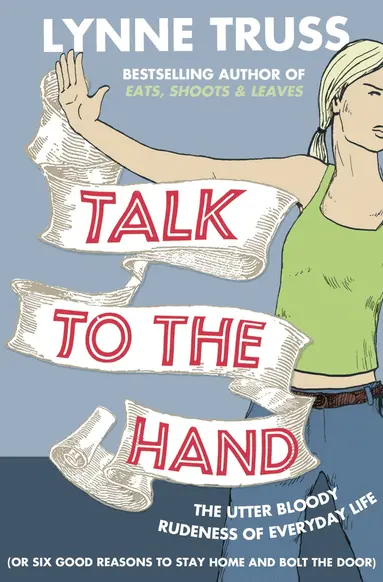 Lynne Truss - Talk to the Hand, Häftad