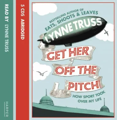 Lynne Truss - Get Her Off the Pitch!, Ljudbok