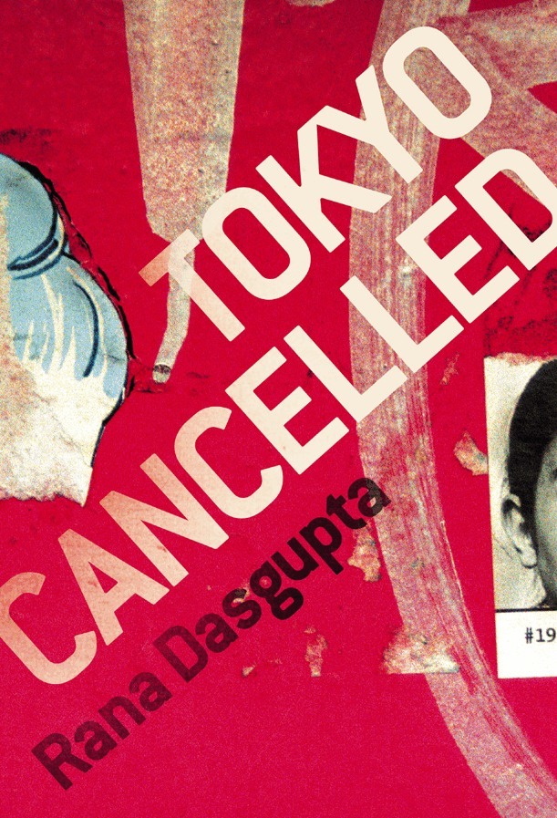 Rana Dasgupta - Tokyo Cancelled, E-bok