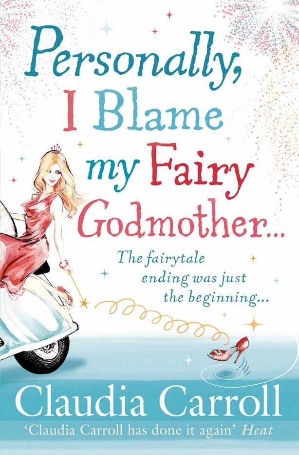 Claudia Carroll - Personally, I Blame my Fairy Godmother, E-bok