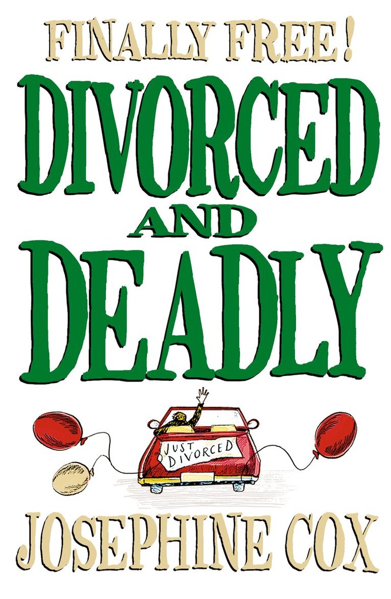 Josephine Cox - Divorced and Deadly, E-bok