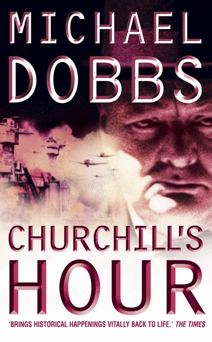 Michael Dobbs - Churchill’s Hour, E-bok