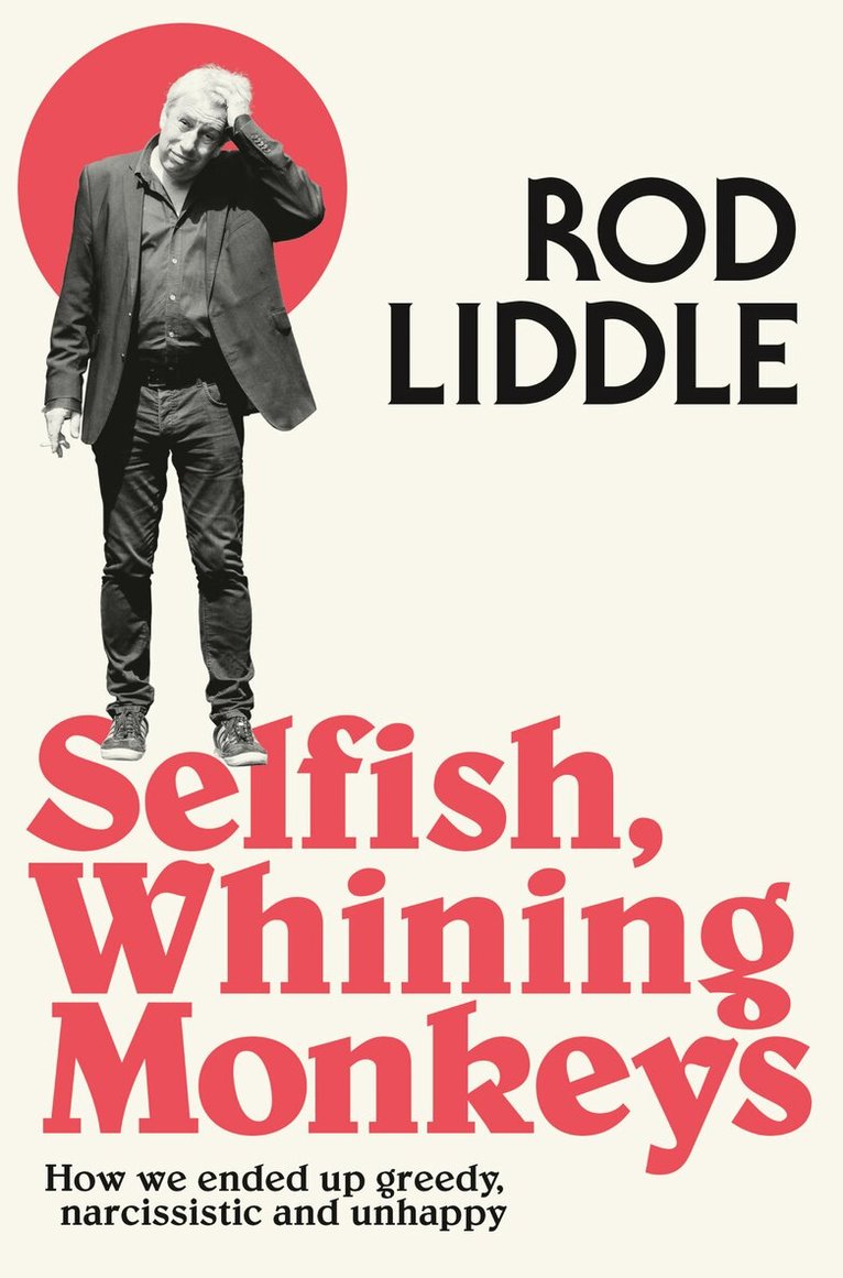 Rod Liddle - Selfish Whining Monkeys, Häftad. Tillgänglighet: Lägg i varukorg