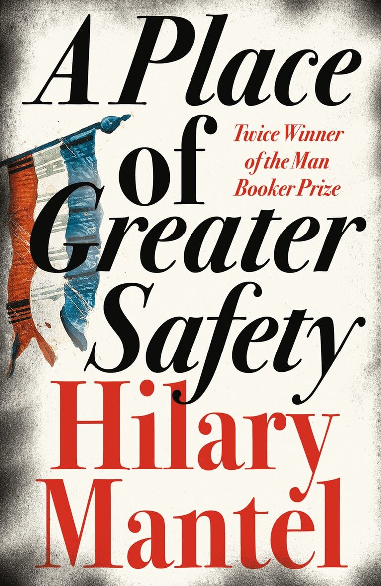 Hilary Mantel - Place of Greater Safety, E-bok