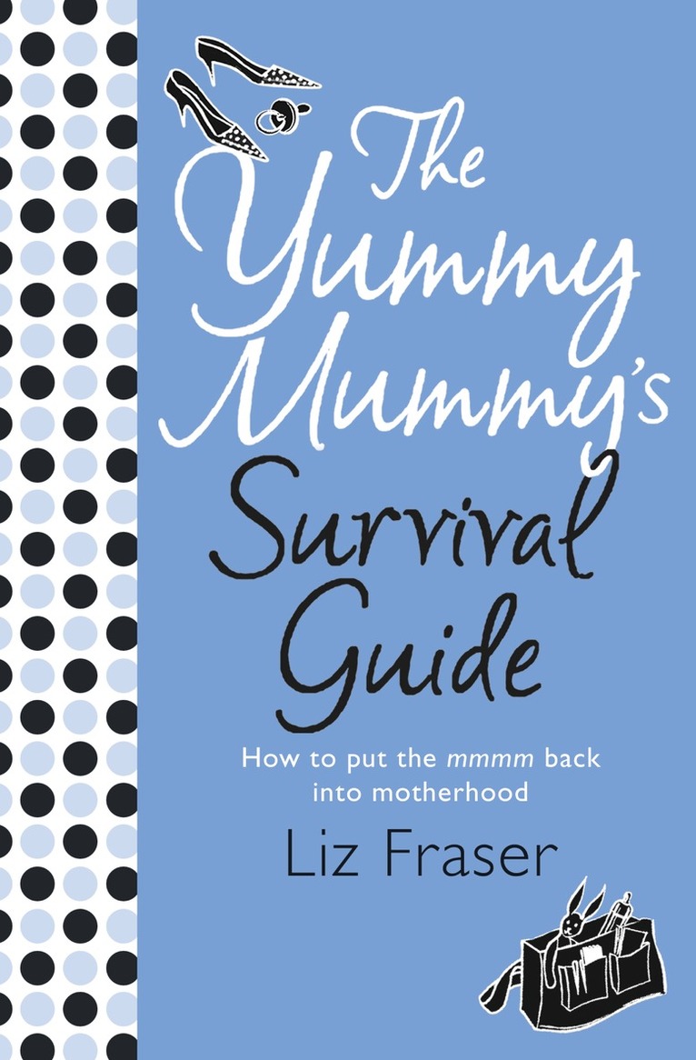 Liz Fraser - Yummy Mummy’s Survival Guide, E-bok