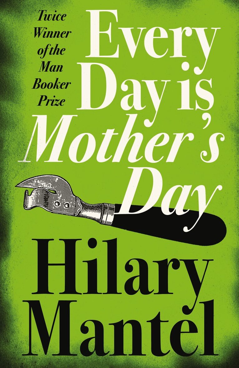 Hilary Mantel - Every Day Is Mother’s Day, E-bok
