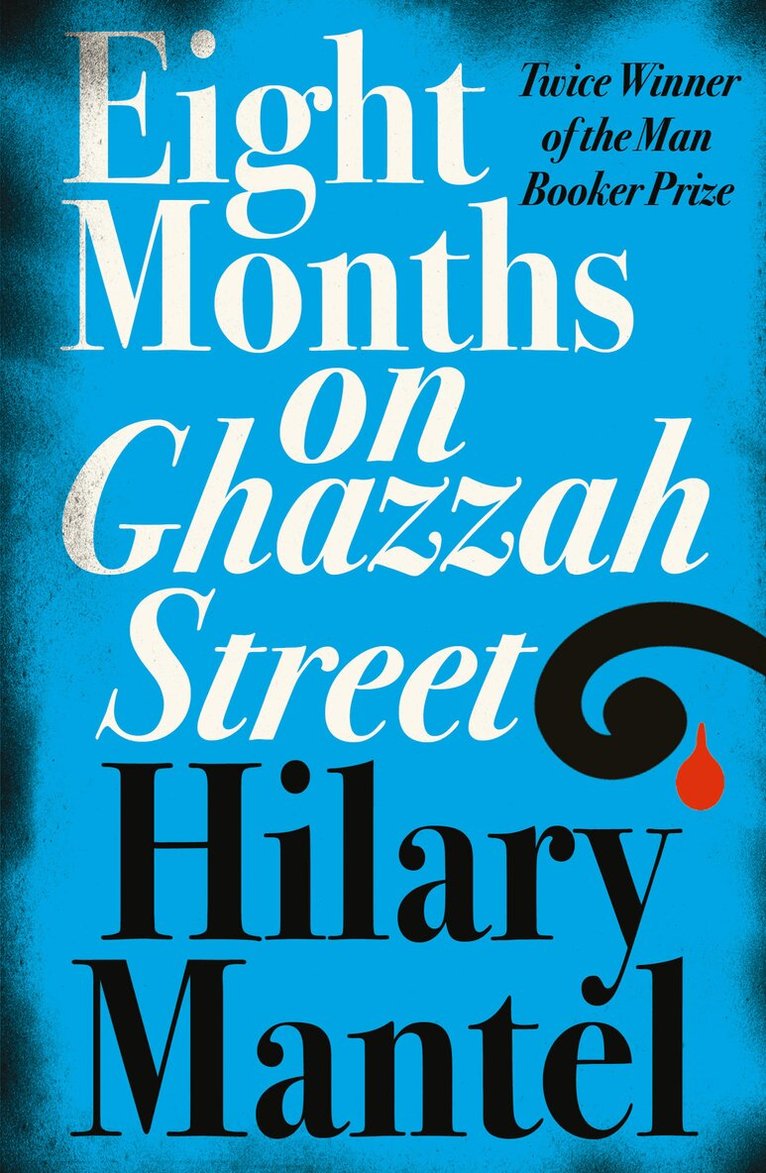 Hilary Mantel - Eight Months on Ghazzah Street, E-bok
