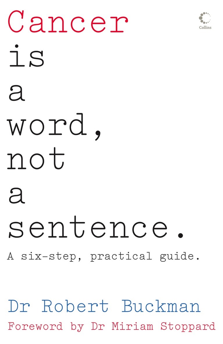 Robert Buckman - Cancer is a Word, Not a Sentence, E-bok