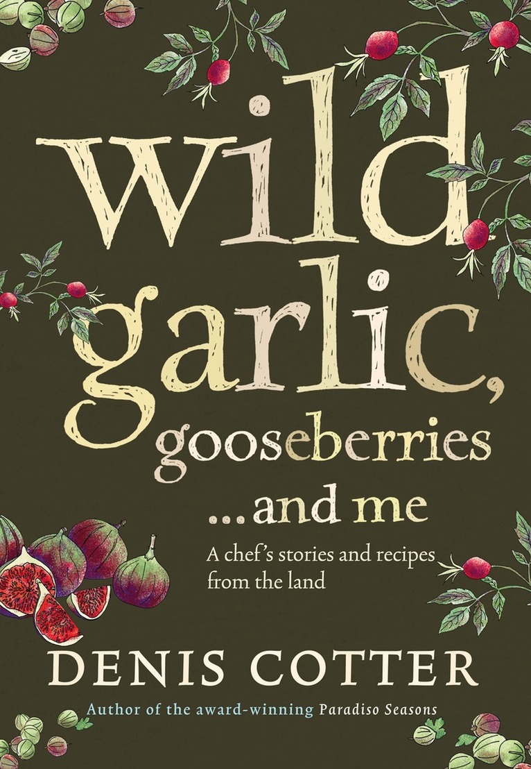 Denis Cotter - Wild Garlic, Gooseberries and Me, E-bok