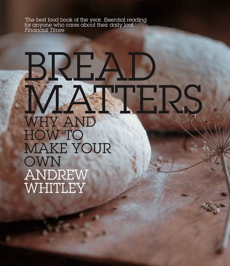 Andrew Whitley - Bread Matters, E-bok