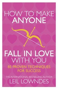How to Make Anyone Fall in Love With You