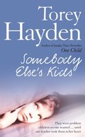 Somebody Else's Kids: They were problem children no one wanted ... until one teacher took them to her heart