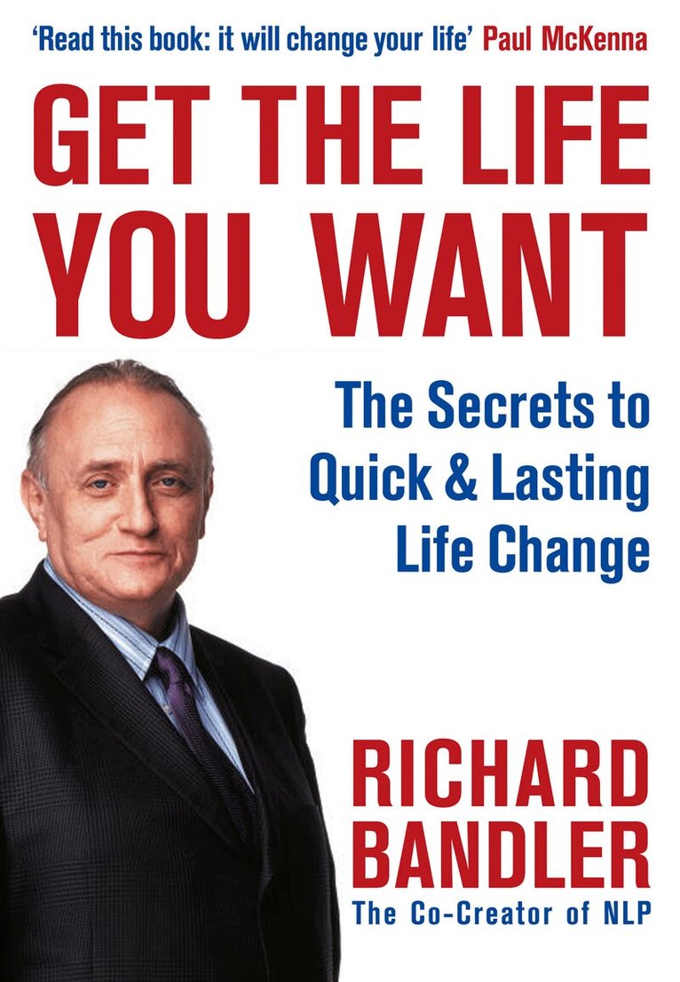 Richard Bandler - Get the Life You Want, E-bok