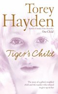 Tiger's Child: The story of a gifted, troubled child and the teacher who refused to give up on her
