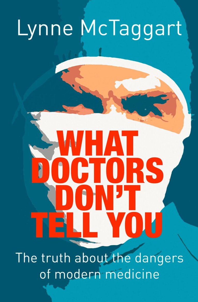 Lynne McTaggart - What Doctors Don’t Tell You, E-bok