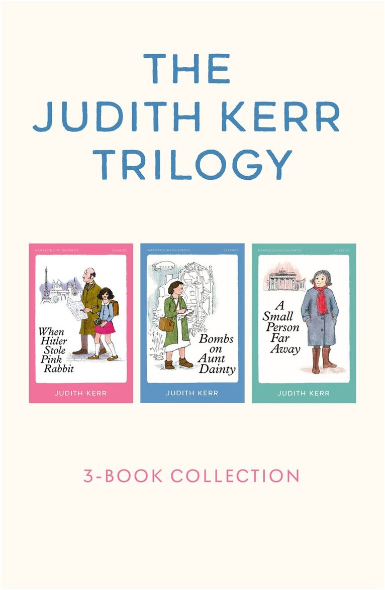 Judith Kerr - Judith Kerr Trilogy: When Hitler Stole Pink Rabbit, Bombs on Aunt Dainty, A Small Person Far Away, E-bok