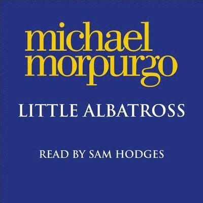 Michael Morpurgo - Little Albatross, Ljudbok