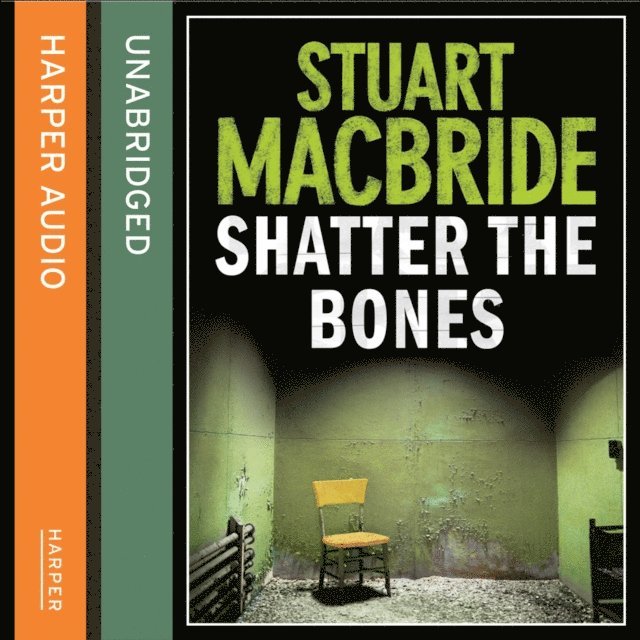 Stuart MacBride - Shatter the Bones, Ljudbok