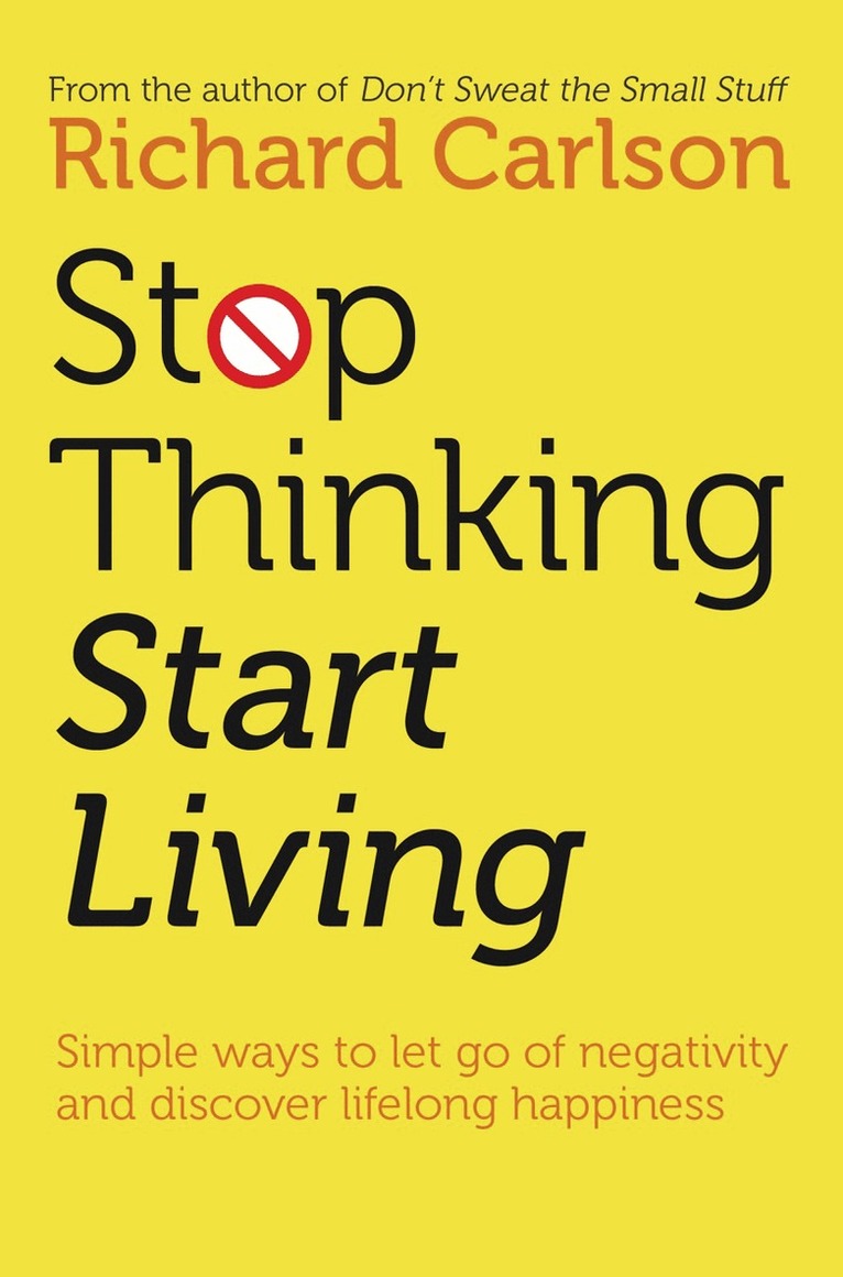 Richard Carlson - Stop Thinking, Start Living, E-bok
