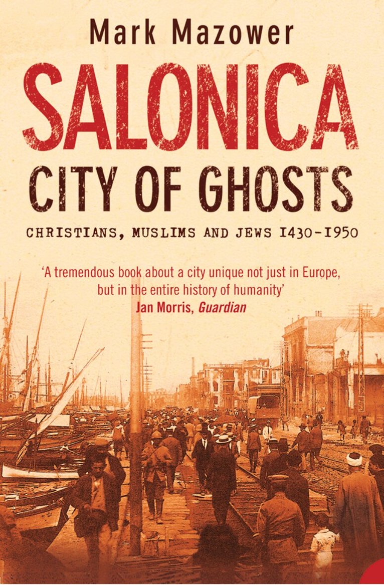 Mark Mazower - Salonica, City of Ghosts, E-bok